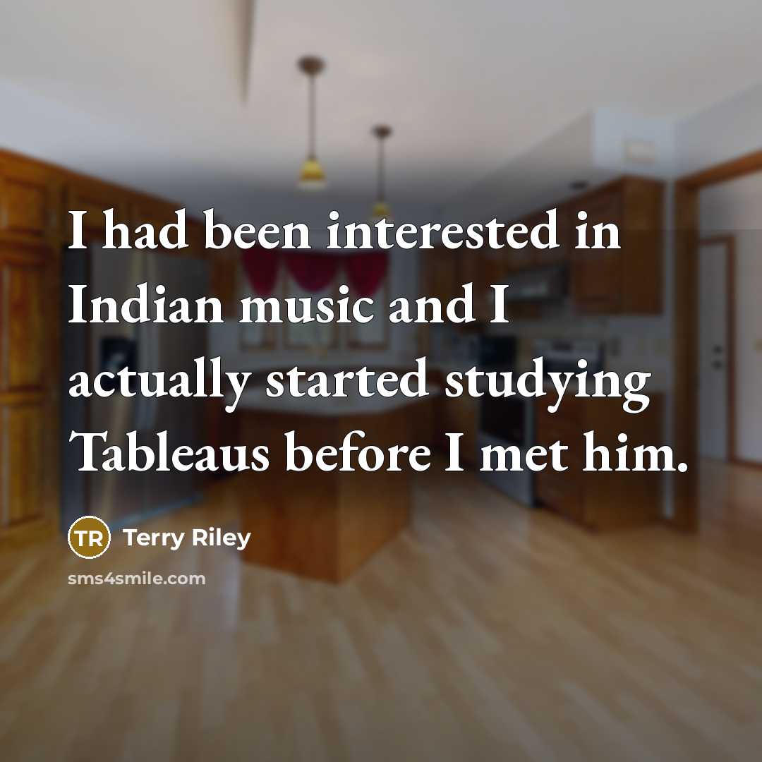 “I had been interested in Indian music and I actually…” quote by Terry Riley
