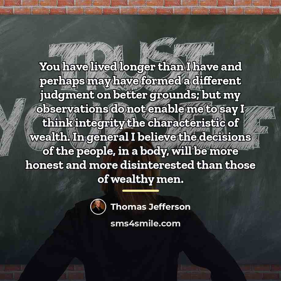 “You have lived longer than I have and perhaps may…” quote by Thomas Jefferson