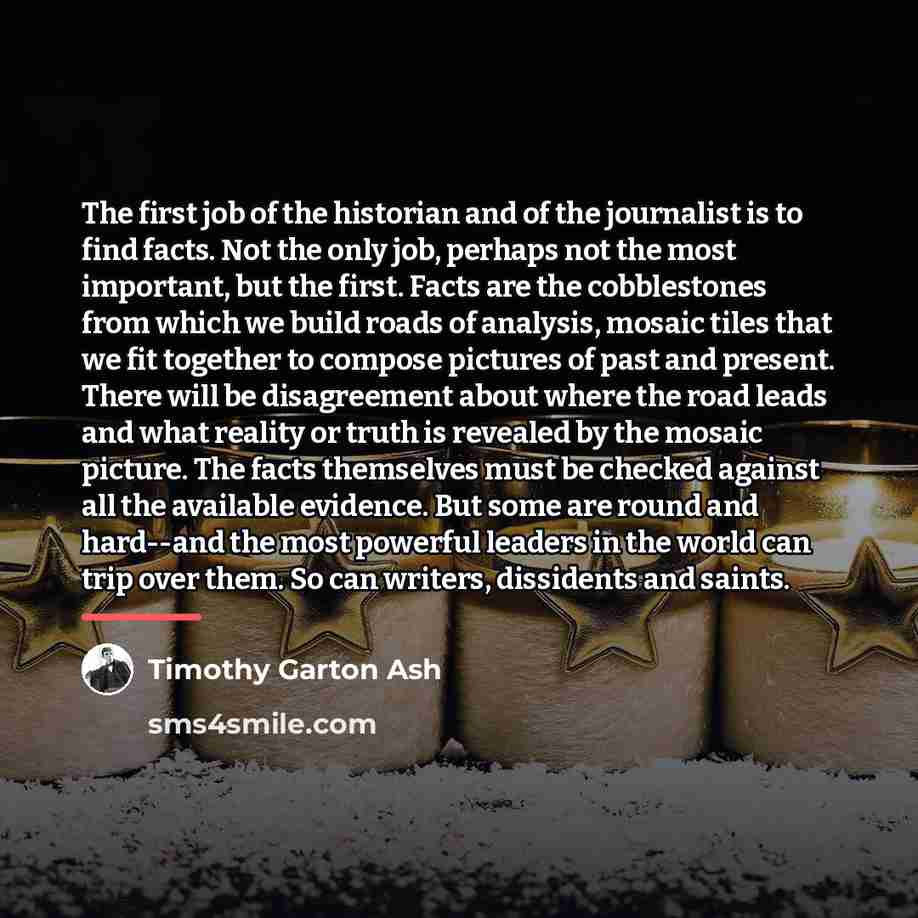 “The first job of the historian and of the journalist…” quote by Timothy Garton Ash