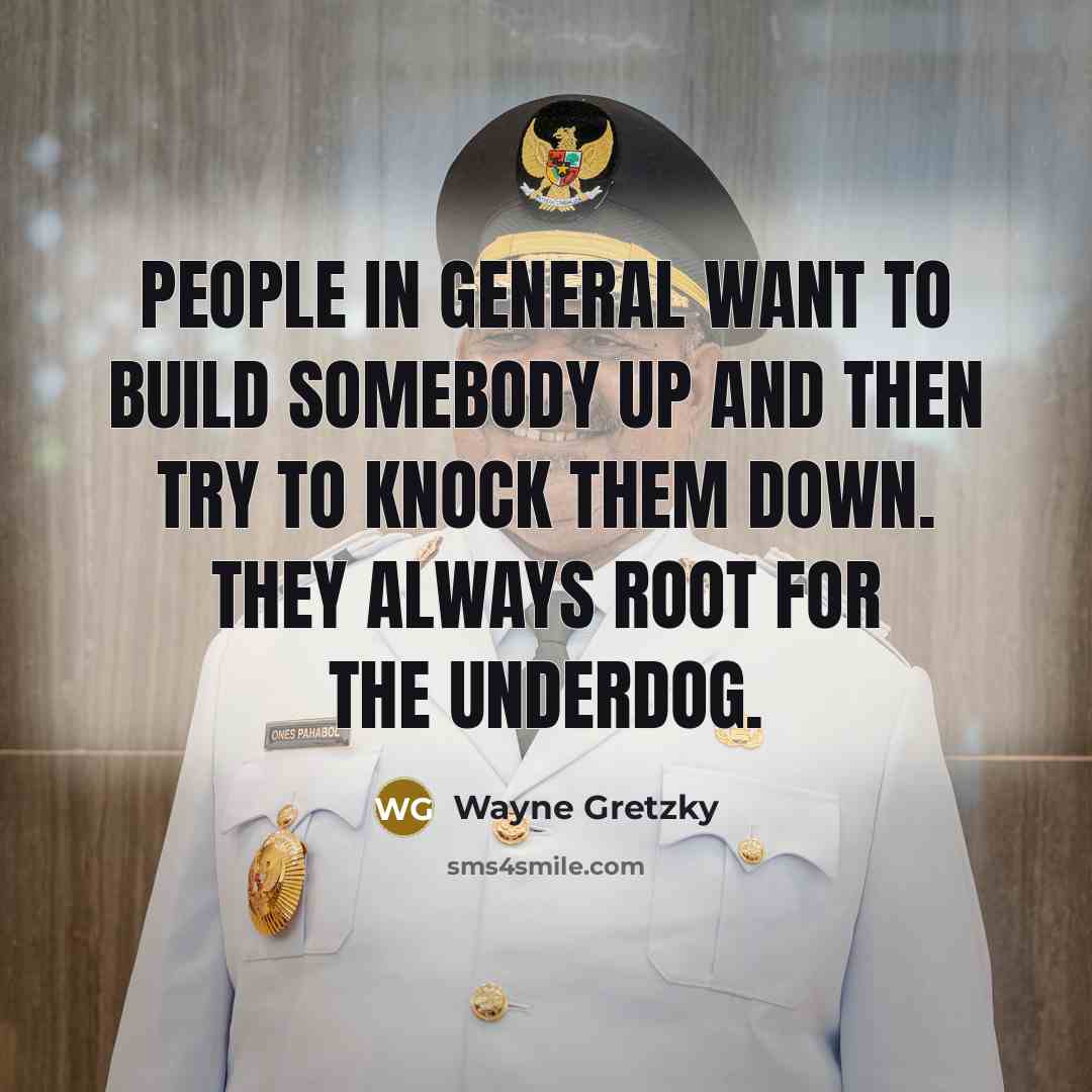 “People in general want to build somebody up and then…” quote by Wayne Gretzky