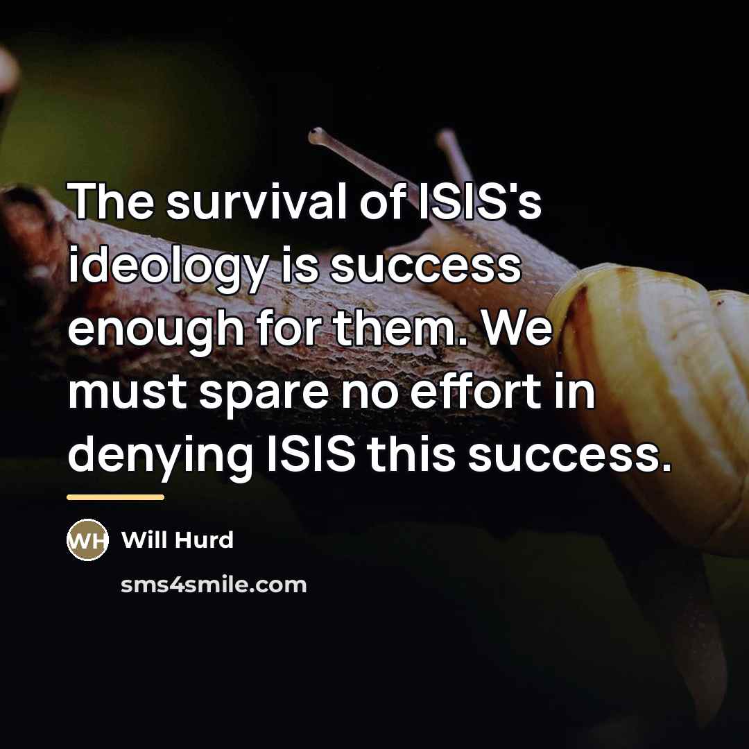 “The survival of ISIS's ideology is success enough for them.…” quote by Will Hurd