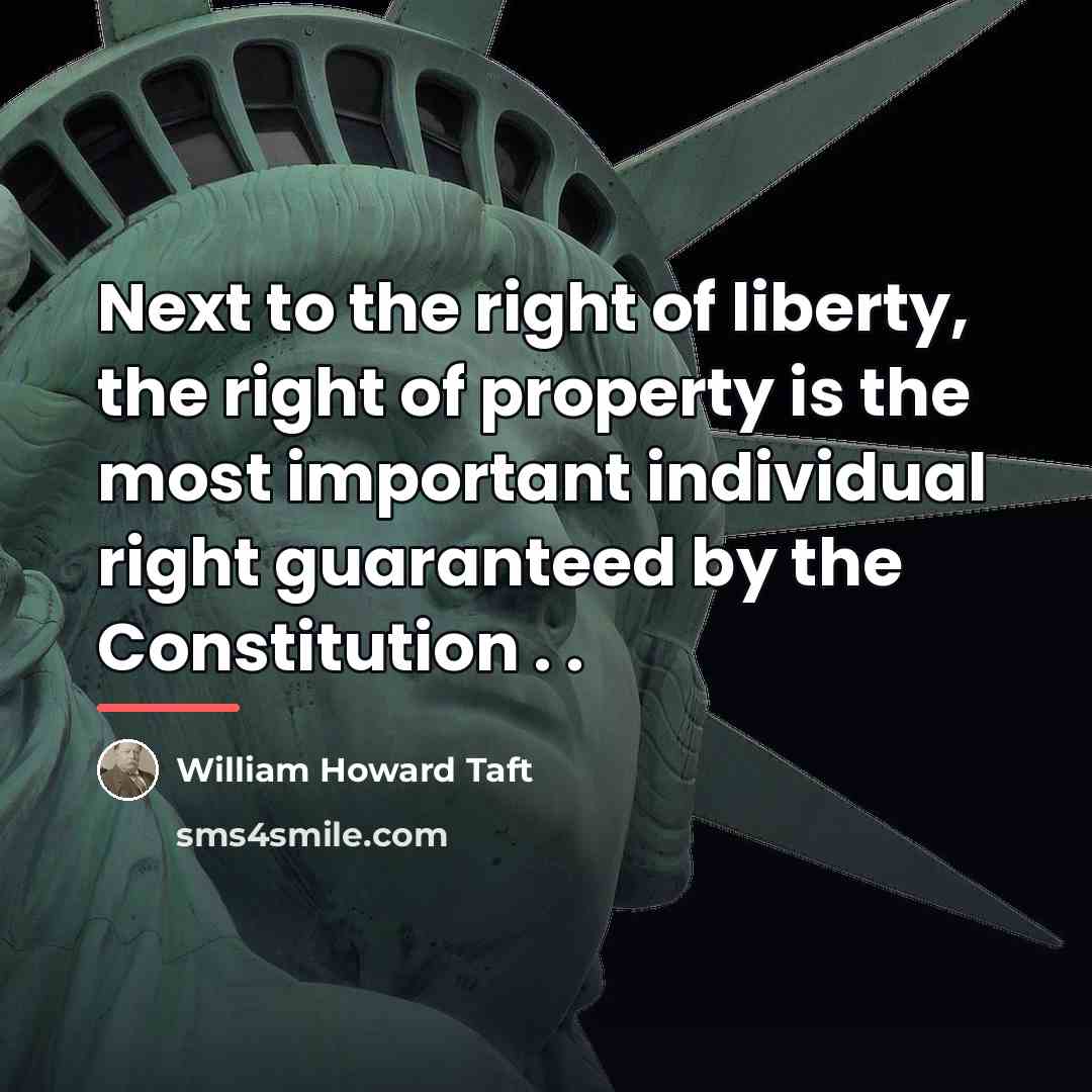“Next to the right of liberty, the right of property…” quote by William Howard Taft