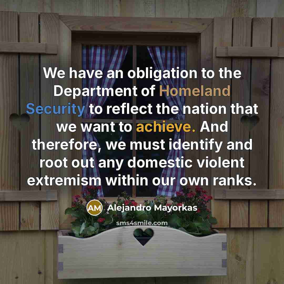 “We have an obligation to the Department of Homeland Security…” quote by Alejandro Mayorkas