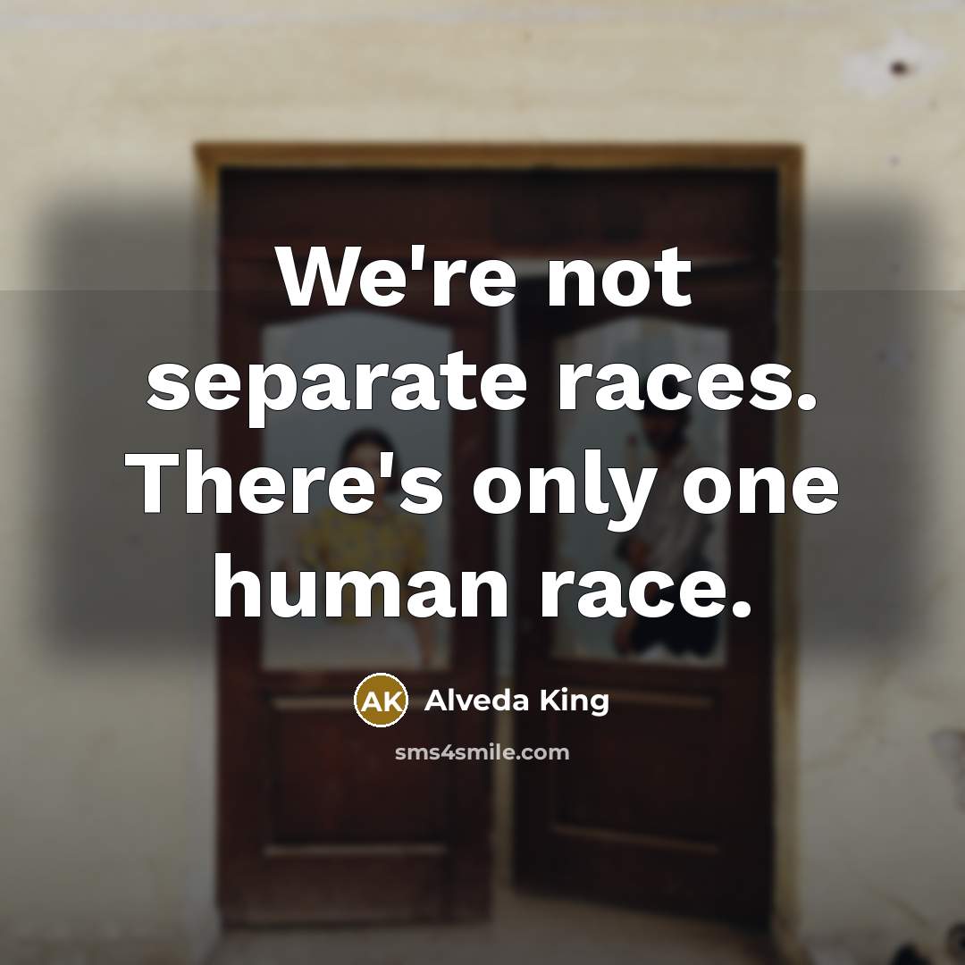 “We're not separate races. There's only one human race.…” quote by Alveda King