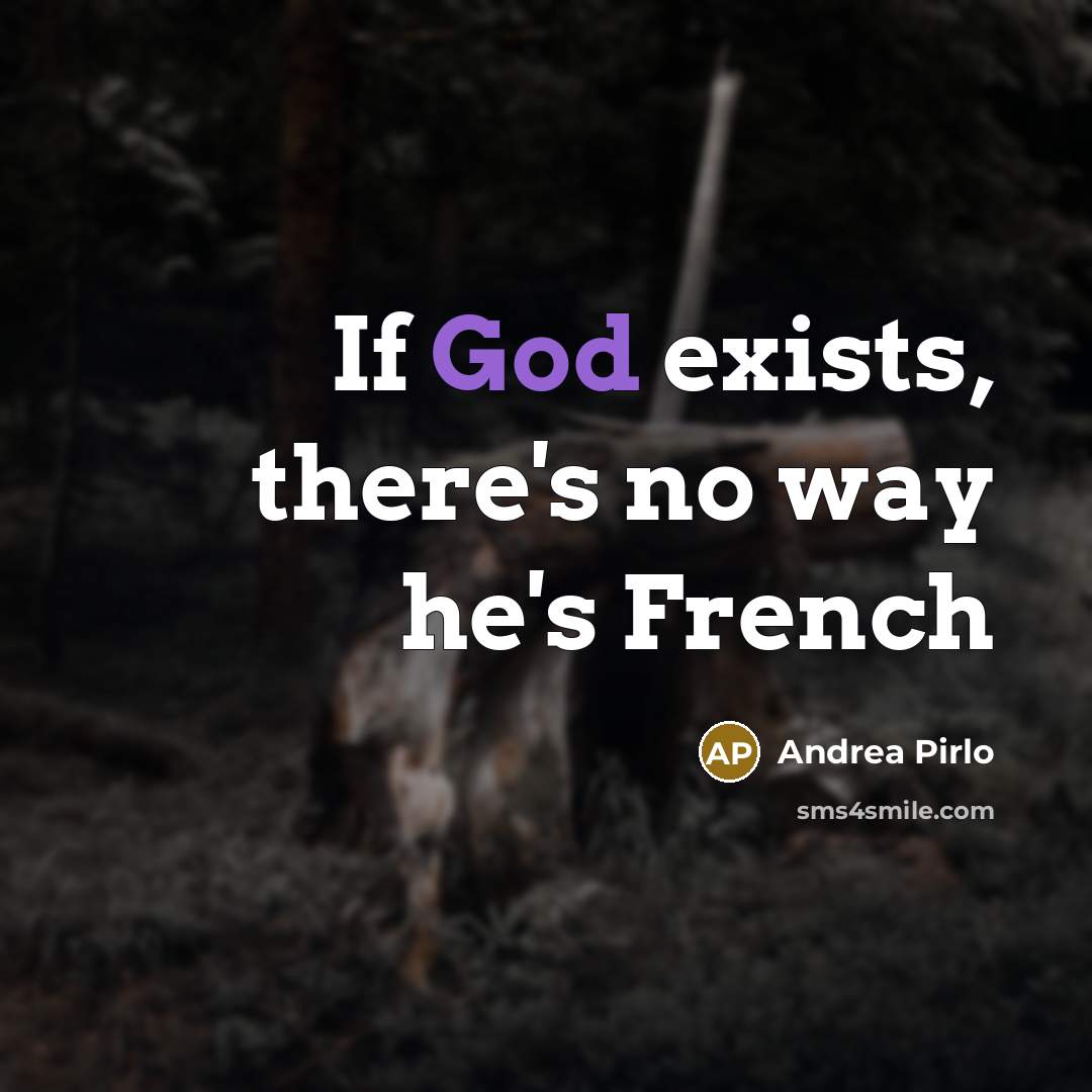 “If God exists, there's no way he's French” quote by Andrea Pirlo