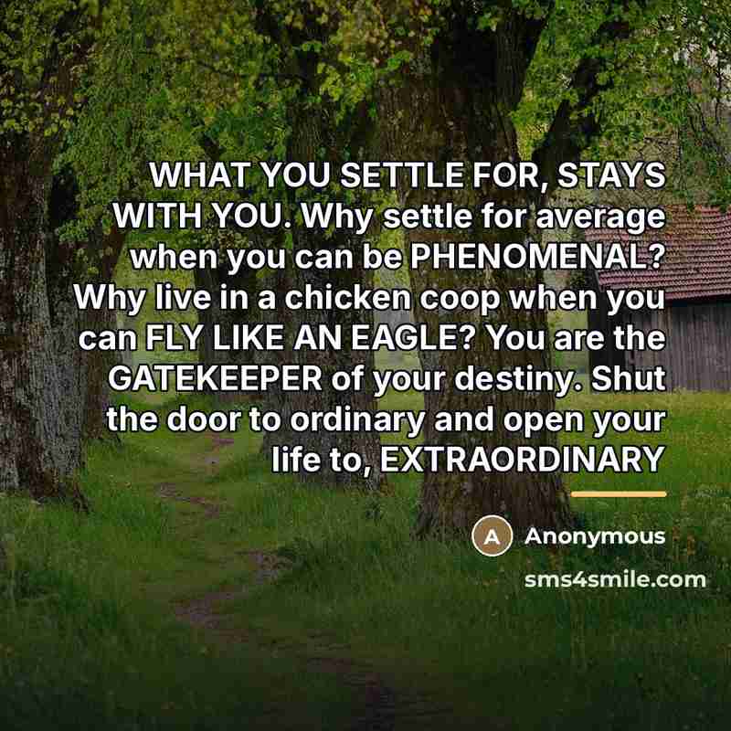 “WHAT YOU SETTLE FOR, STAYS WITH YOU. Why settle for…” quote by Anonymous