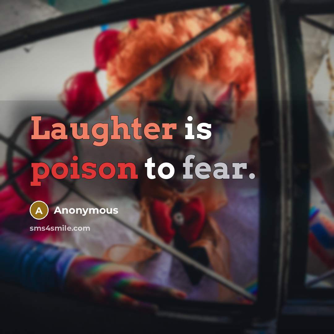 “Laughter is poison to fear.…” quote by Anonymous