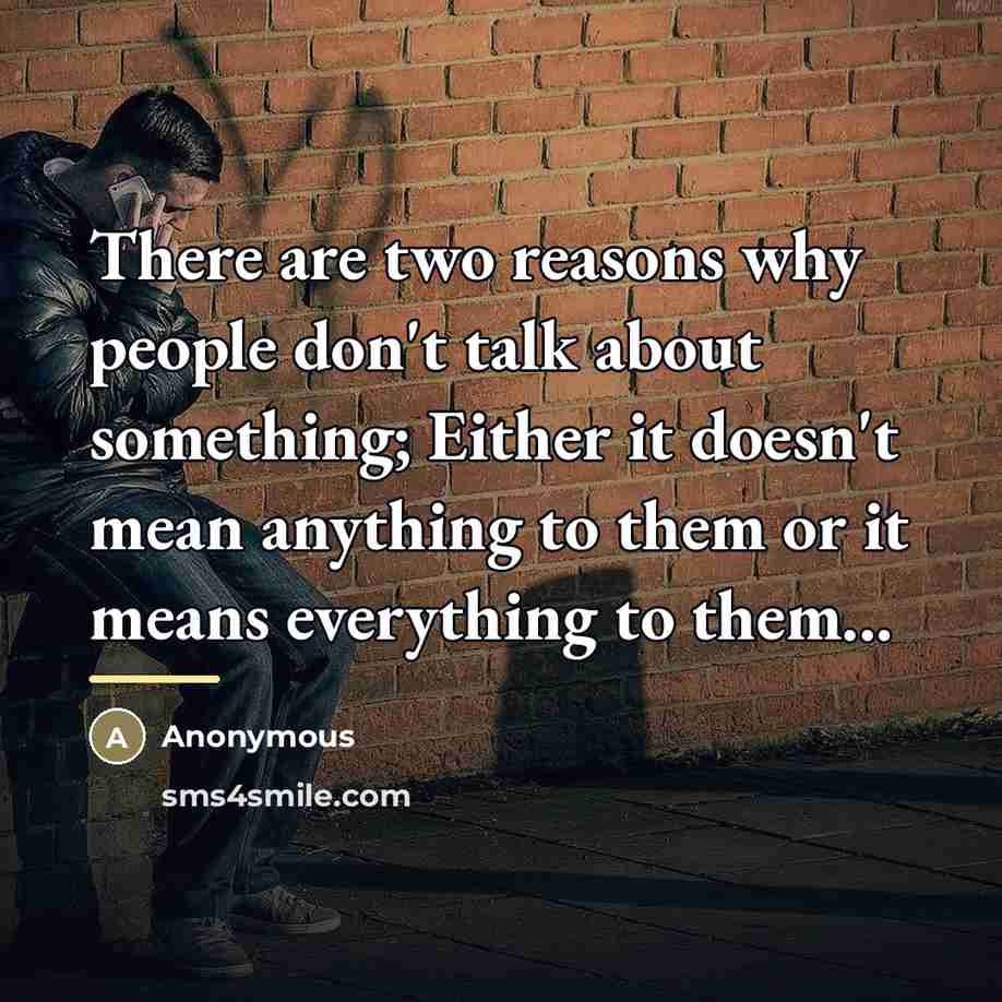 “There are two reasons why people don't talk about something;…” quote by Anonymous