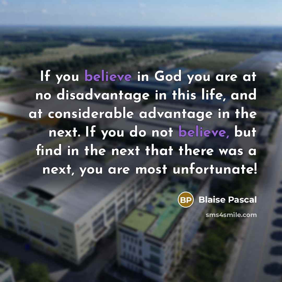 “If you believe in God you are at no disadvantage…” quote by Blaise Pascal