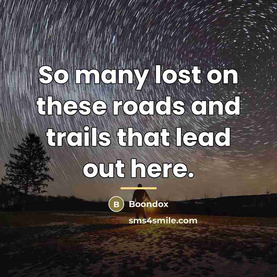 “So many lost on these roads and trails that lead…” quote by Boondox