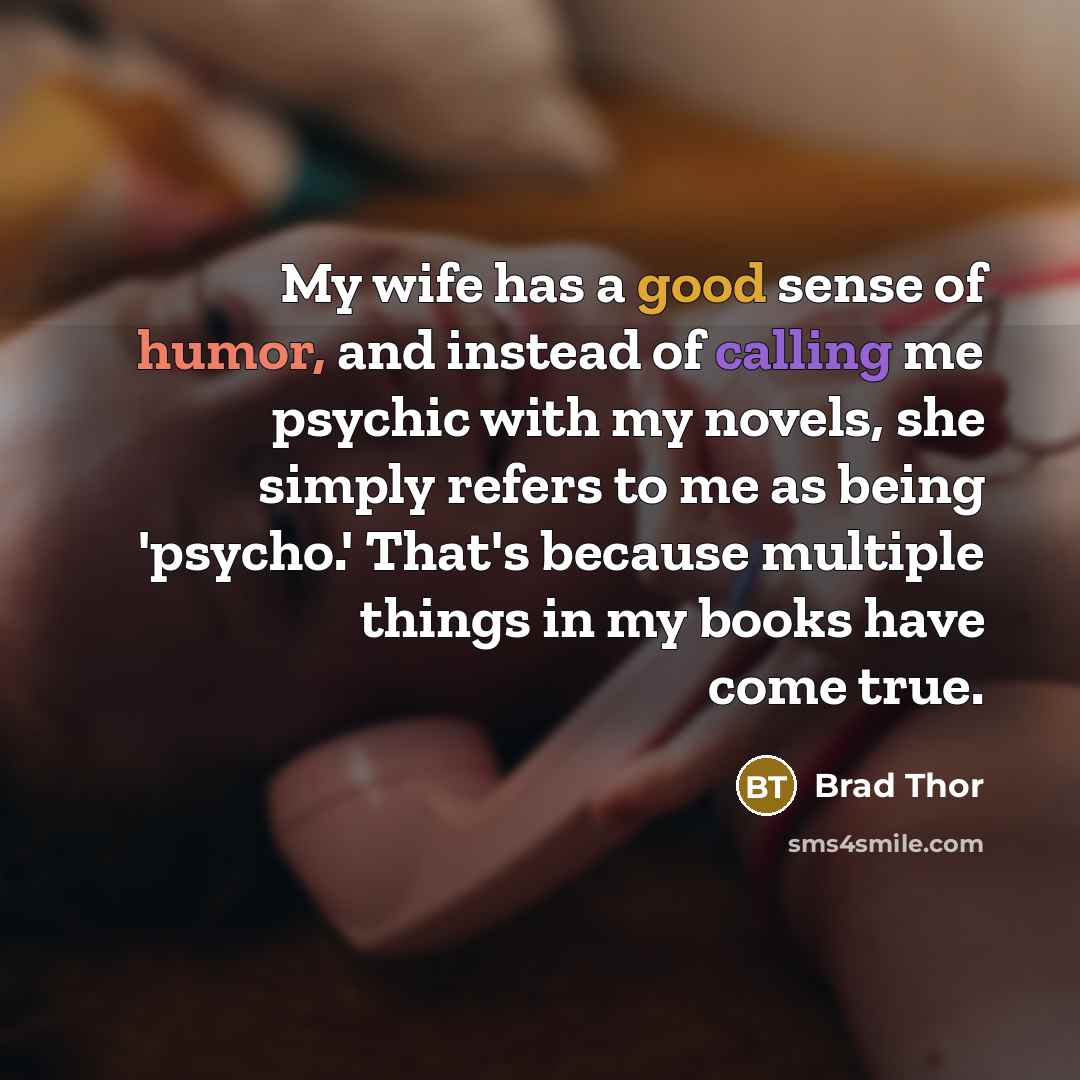 “My wife has a good sense of humor, and instead…” quote by Brad Thor