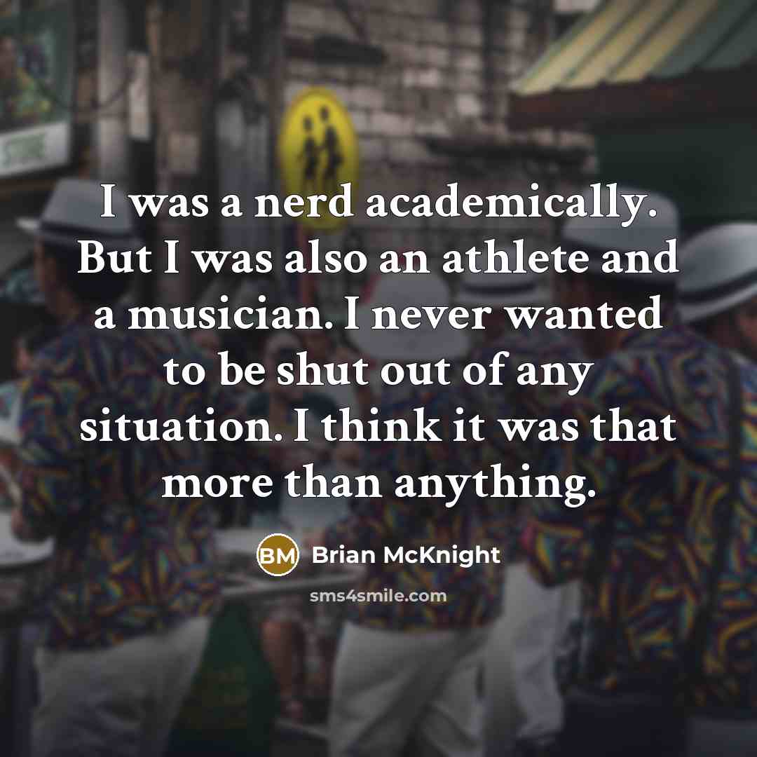 “I was a nerd academically. But I was also an…” quote by Brian McKnight