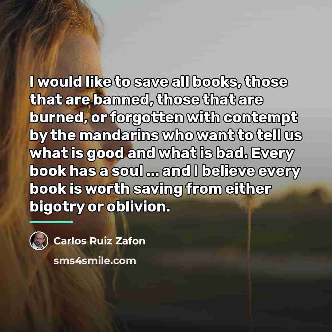 “I would like to save all books, those that are…” quote by Carlos Ruiz Zafon