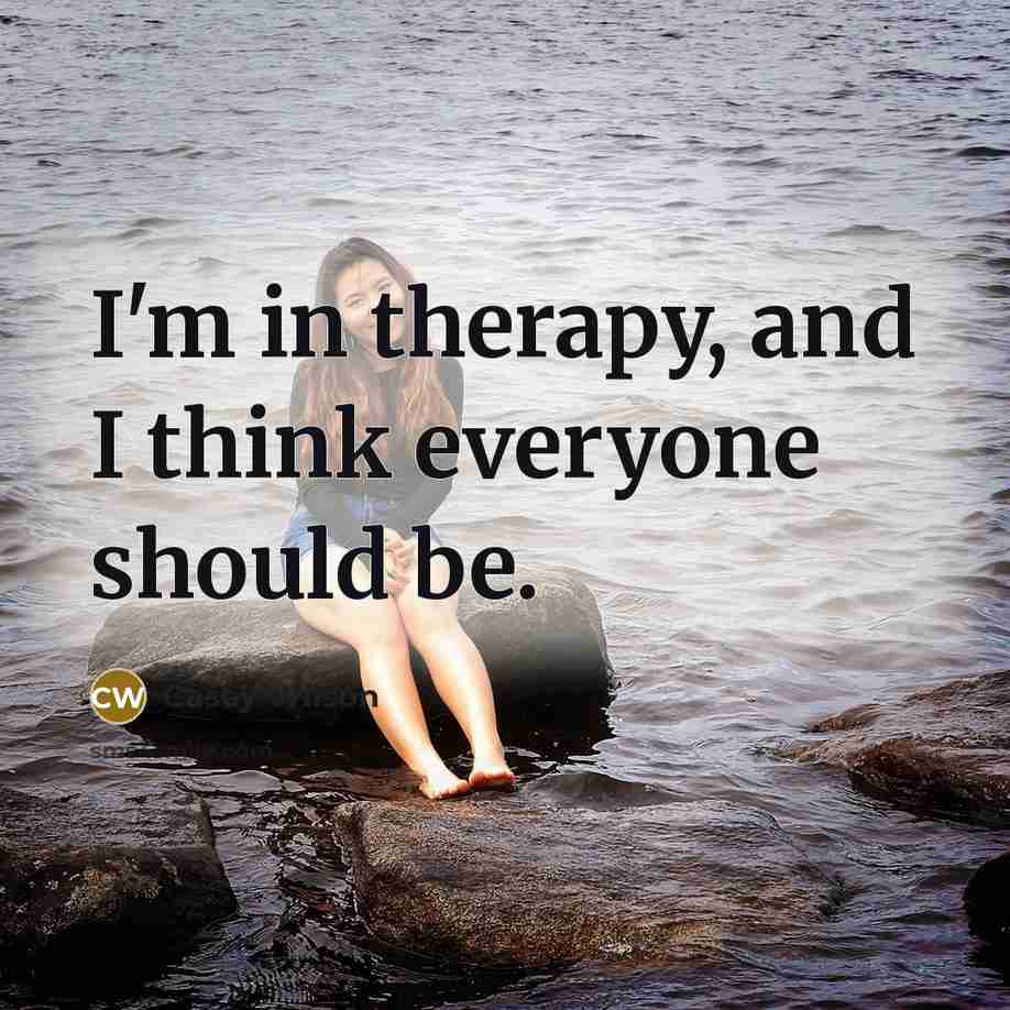 “I'm in therapy, and I think everyone should be.…” quote by Casey Wilson