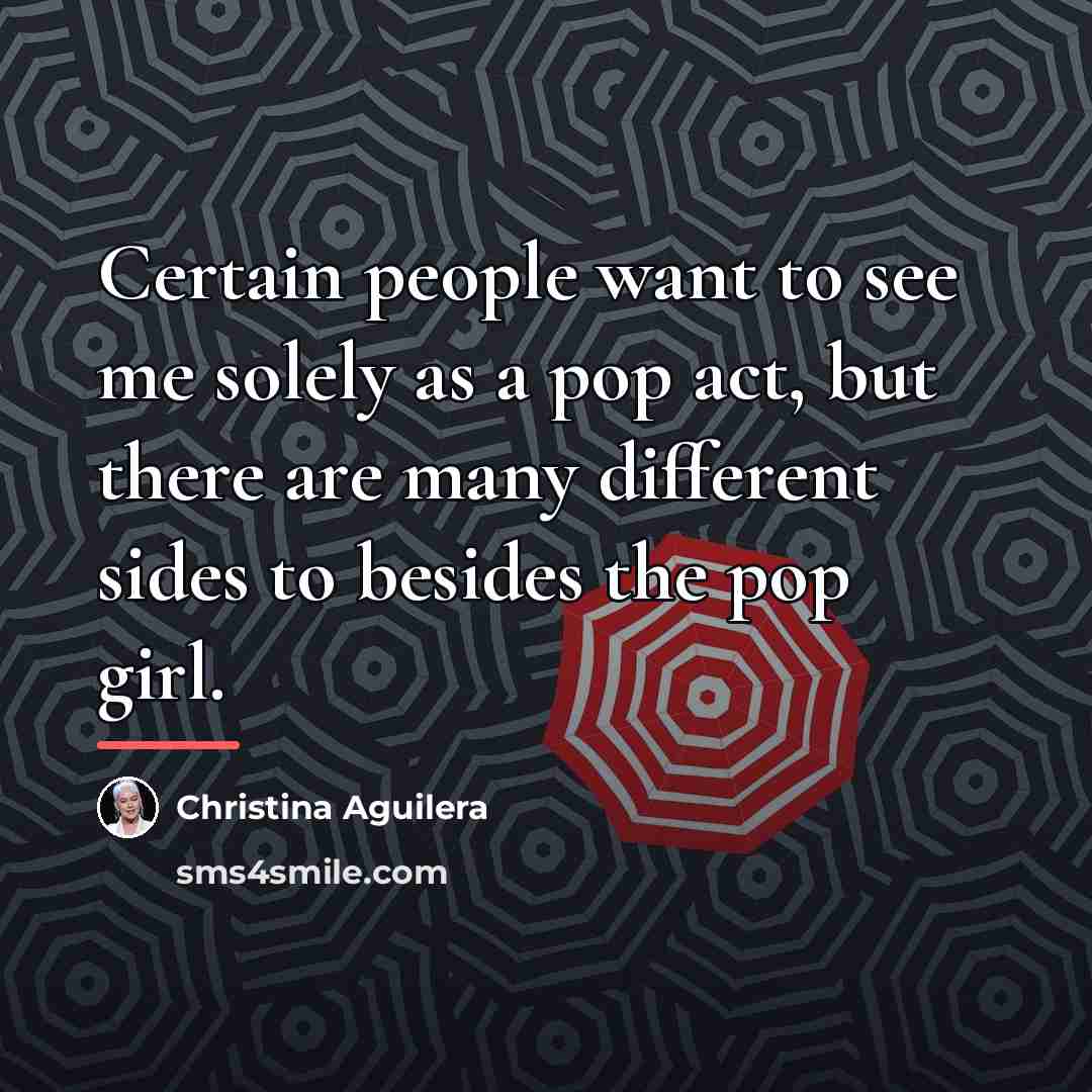 “Certain people want to see me solely as a pop…” quote by Christina Aguilera