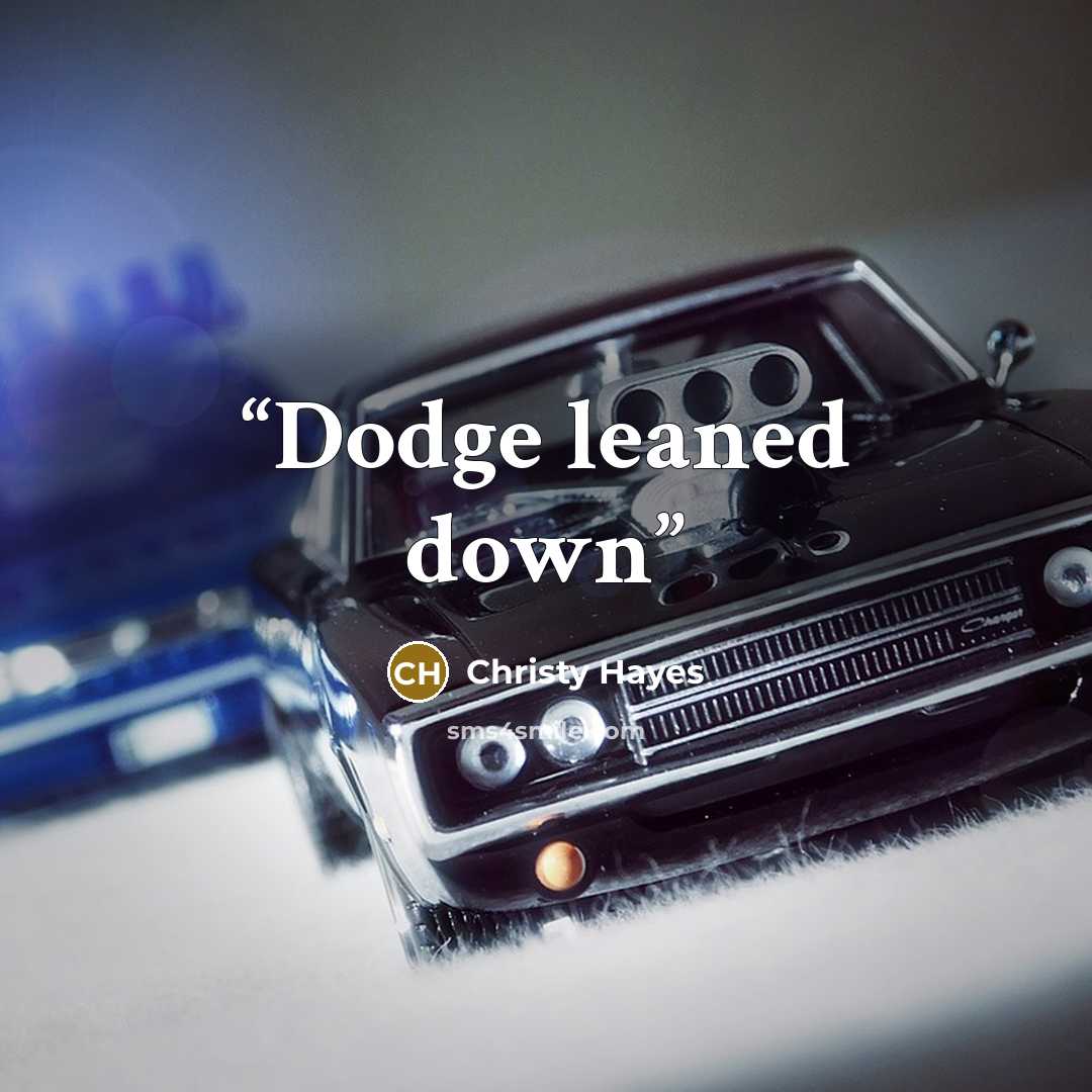 “Dodge leaned down” quote by Christy Hayes