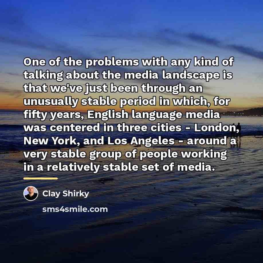“One of the problems with any kind of talking about…” quote by Clay Shirky