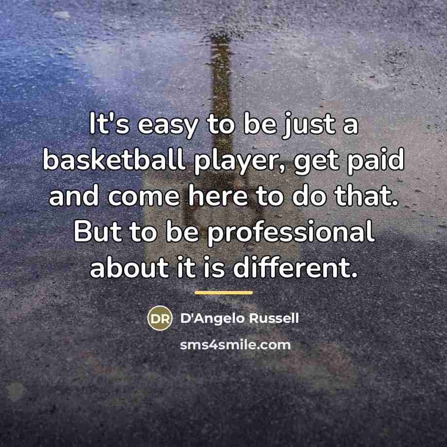 “It's easy to be just a basketball player, get paid…” quote by D'Angelo Russell