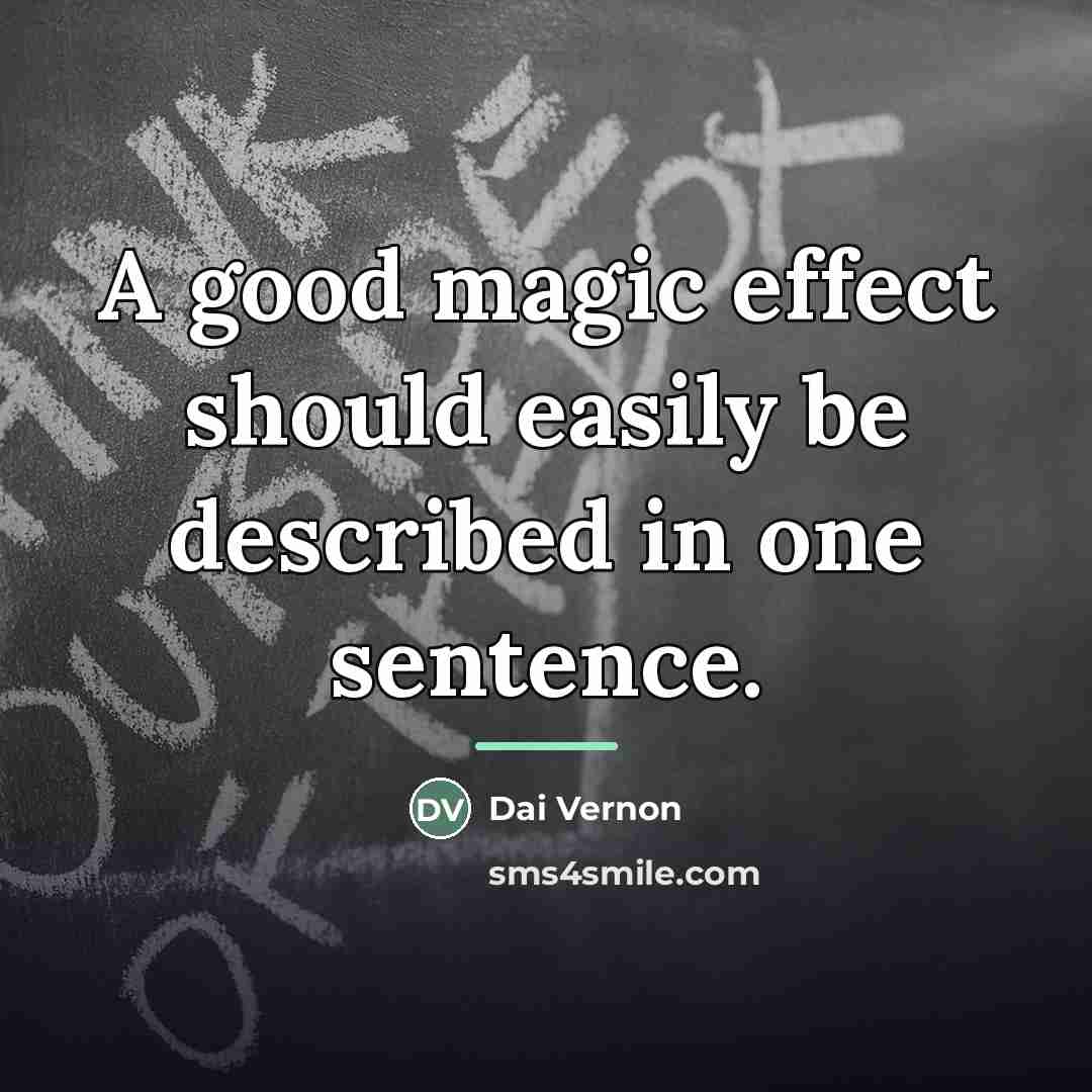 “A good magic effect should easily be described in one…” quote by Dai Vernon