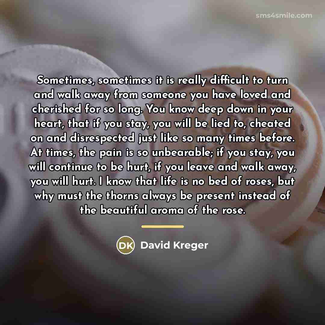 “Sometimes, sometimes it is really difficult to turn and walk…” quote by David Kreger