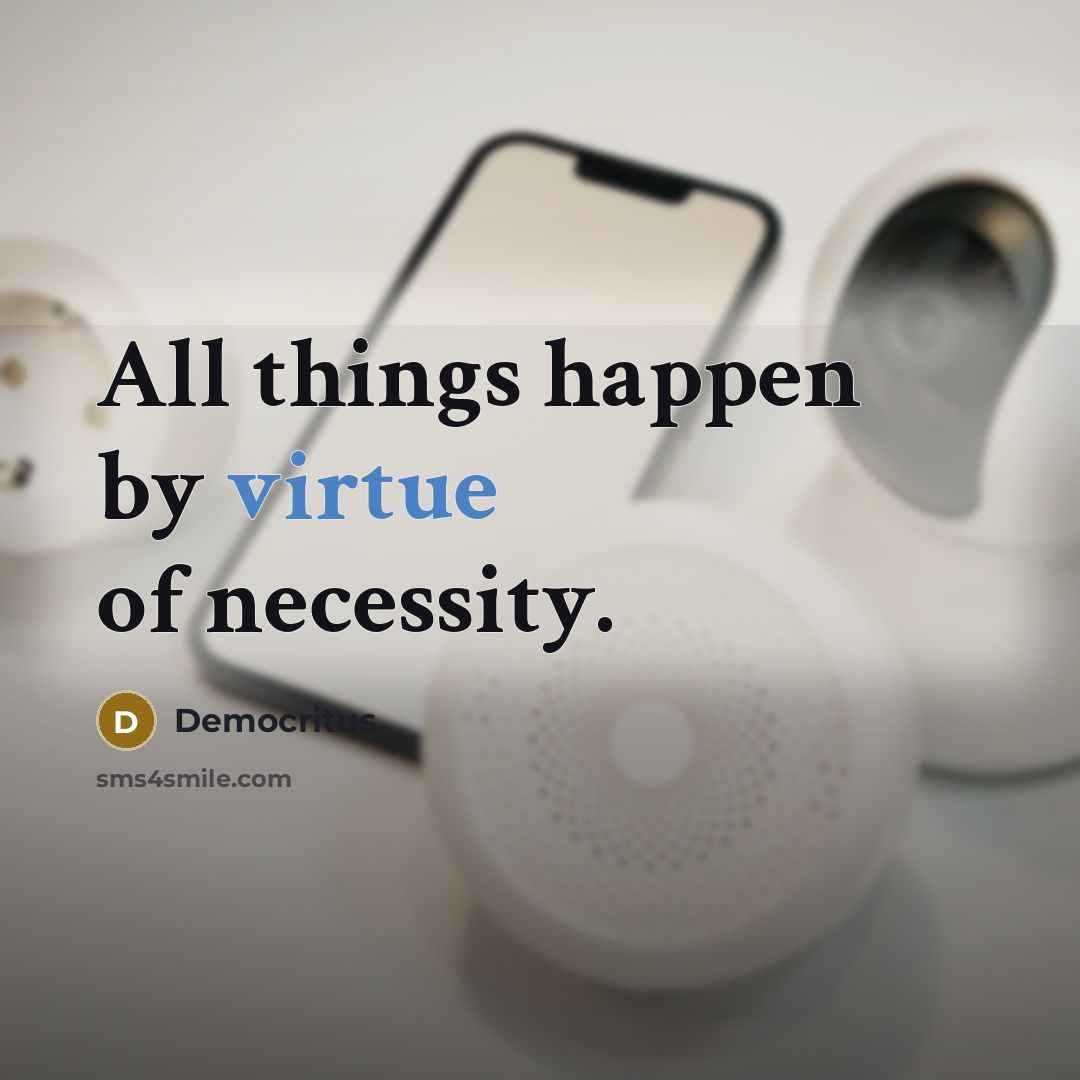 “All things happen by virtue of necessity.…” quote by Democritus