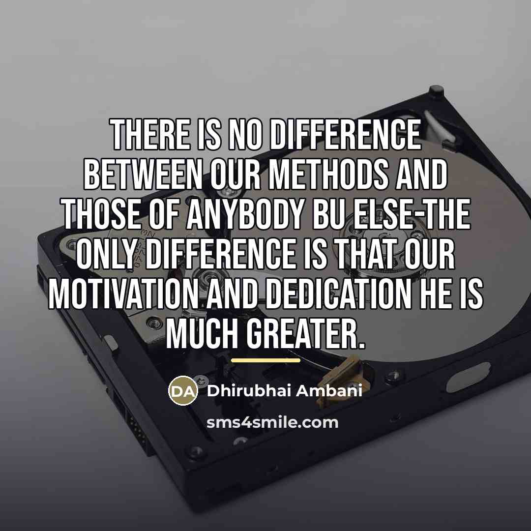 “There is no difference between our methods and those of…” quote by Dhirubhai Ambani