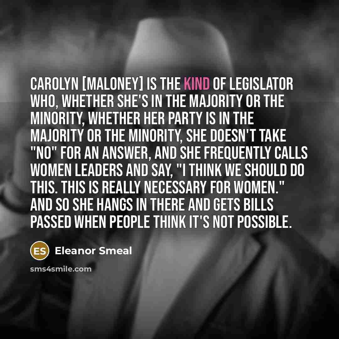 “Carolyn [Maloney] is the kind of legislator who, whether she's…” quote by Eleanor Smeal