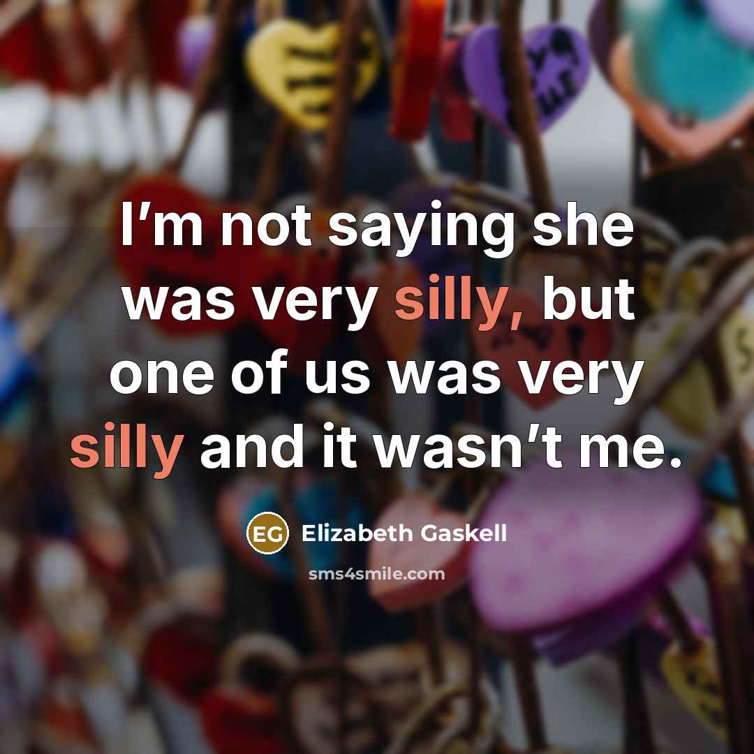 “I’m not saying she was very silly, but one of…” quote by Elizabeth Gaskell