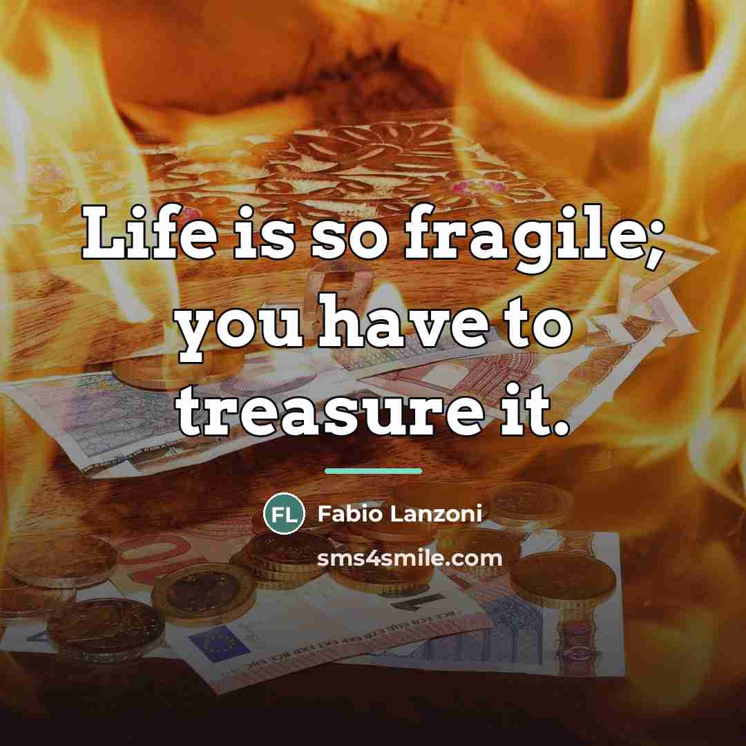 “Life is so fragile; you have to treasure it.…” quote by Fabio Lanzoni