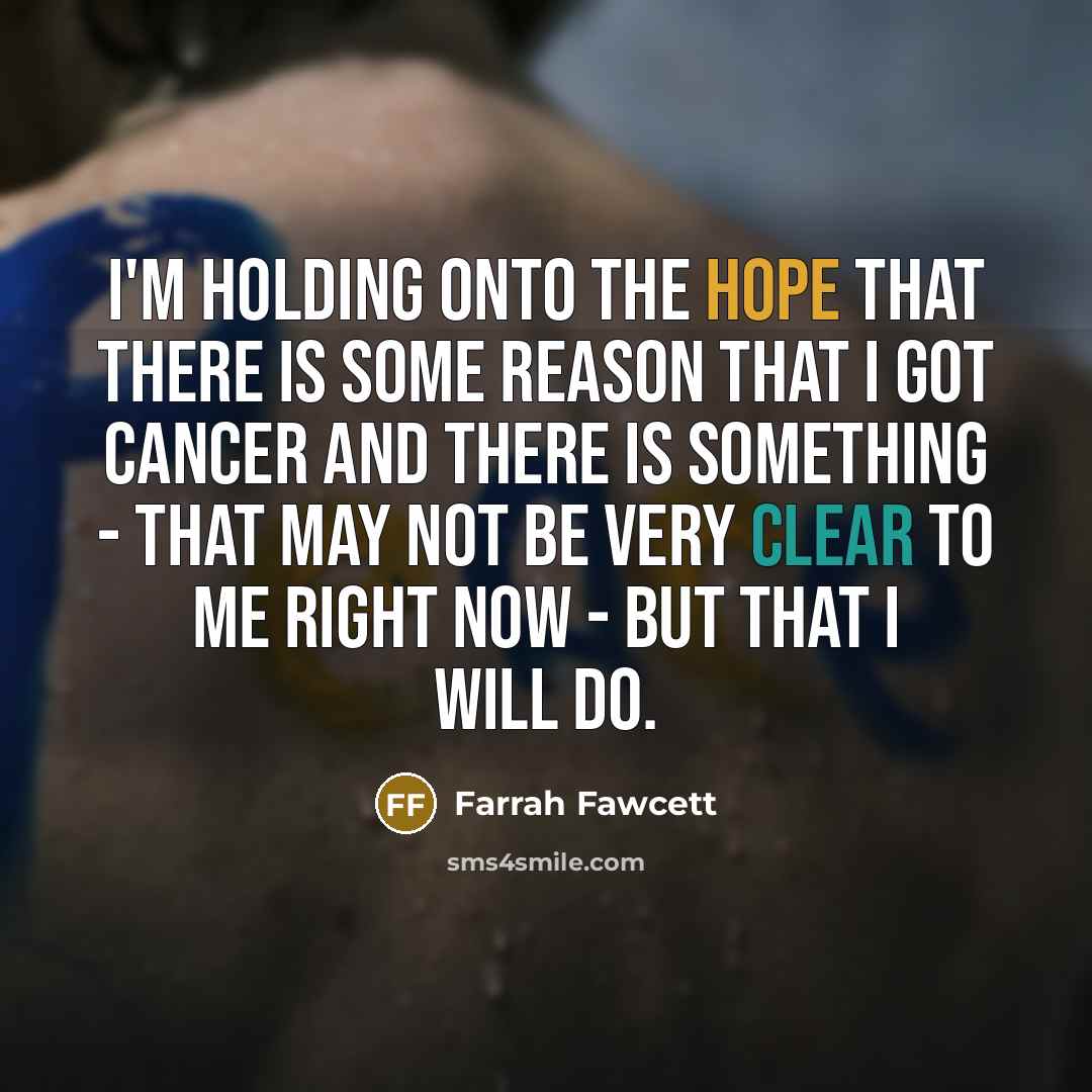“I'm holding onto the hope that there is some reason…” quote by Farrah Fawcett