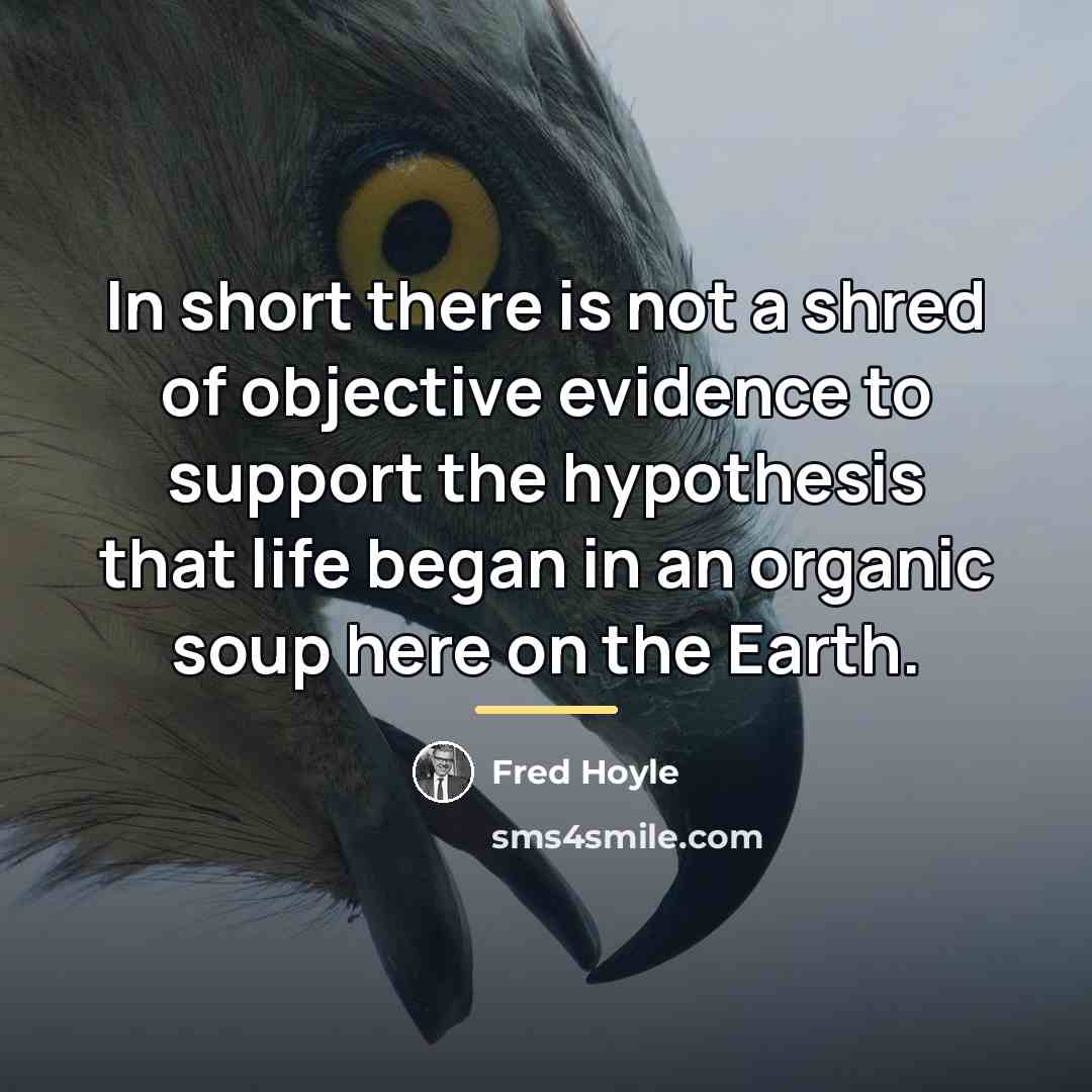 “In short there is not a shred of objective evidence…” quote by Fred Hoyle
