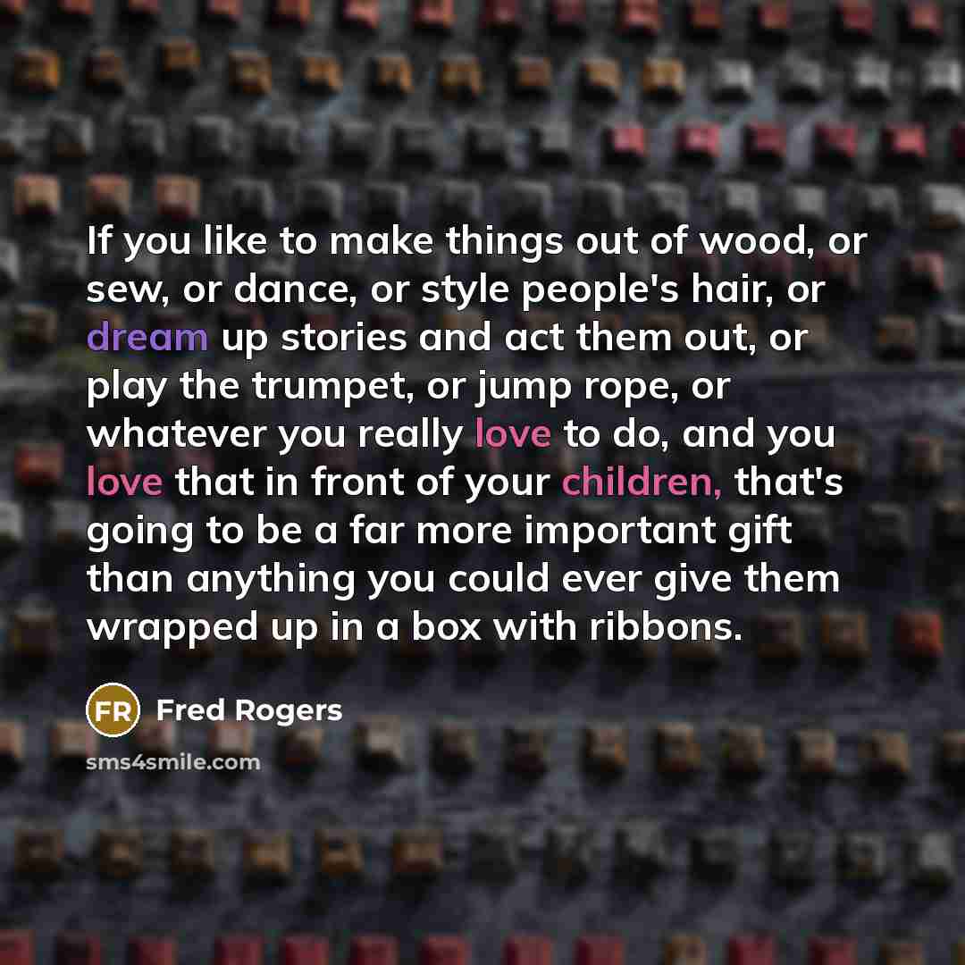 “If you like to make things out of wood, or…” quote by Fred Rogers