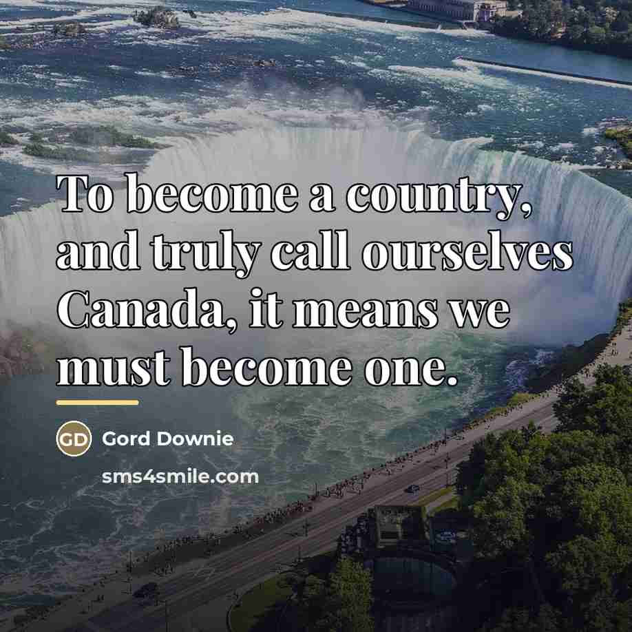 “To become a country, and truly call ourselves Canada, it…” quote by Gord Downie