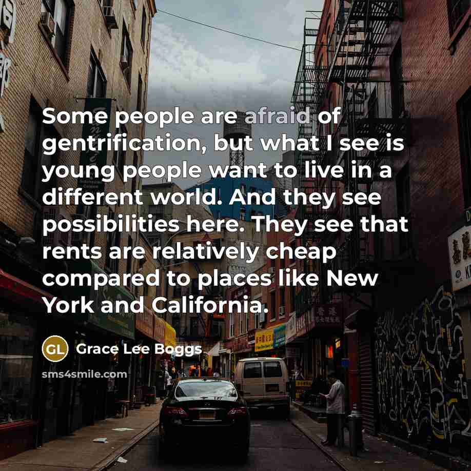 “Some people are afraid of gentrification, but what I see…” quote by Grace Lee Boggs