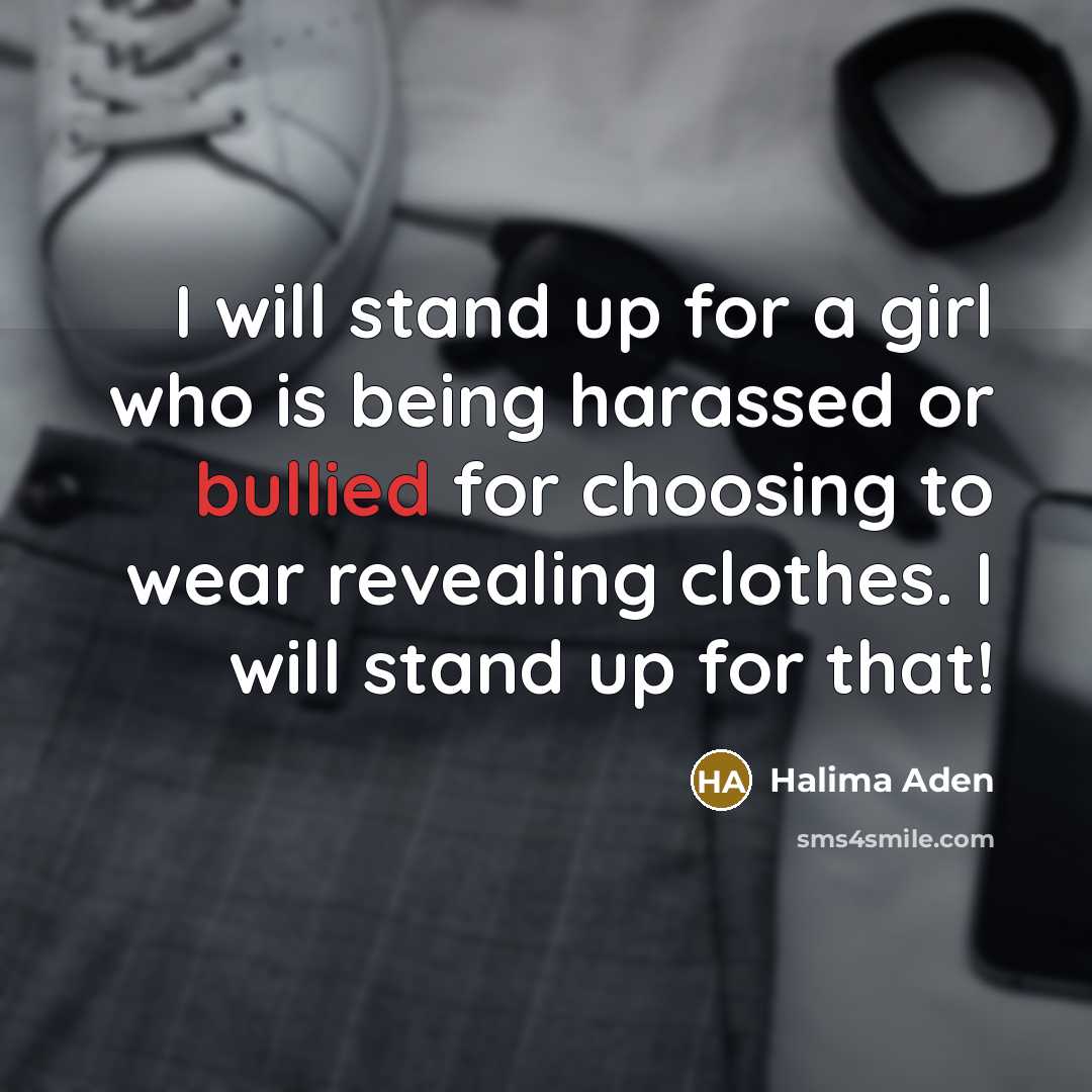“I will stand up for a girl who is being harassed or bullied for choosing to wear revealing clothes. I will stand up for that!” quote by Halima Aden