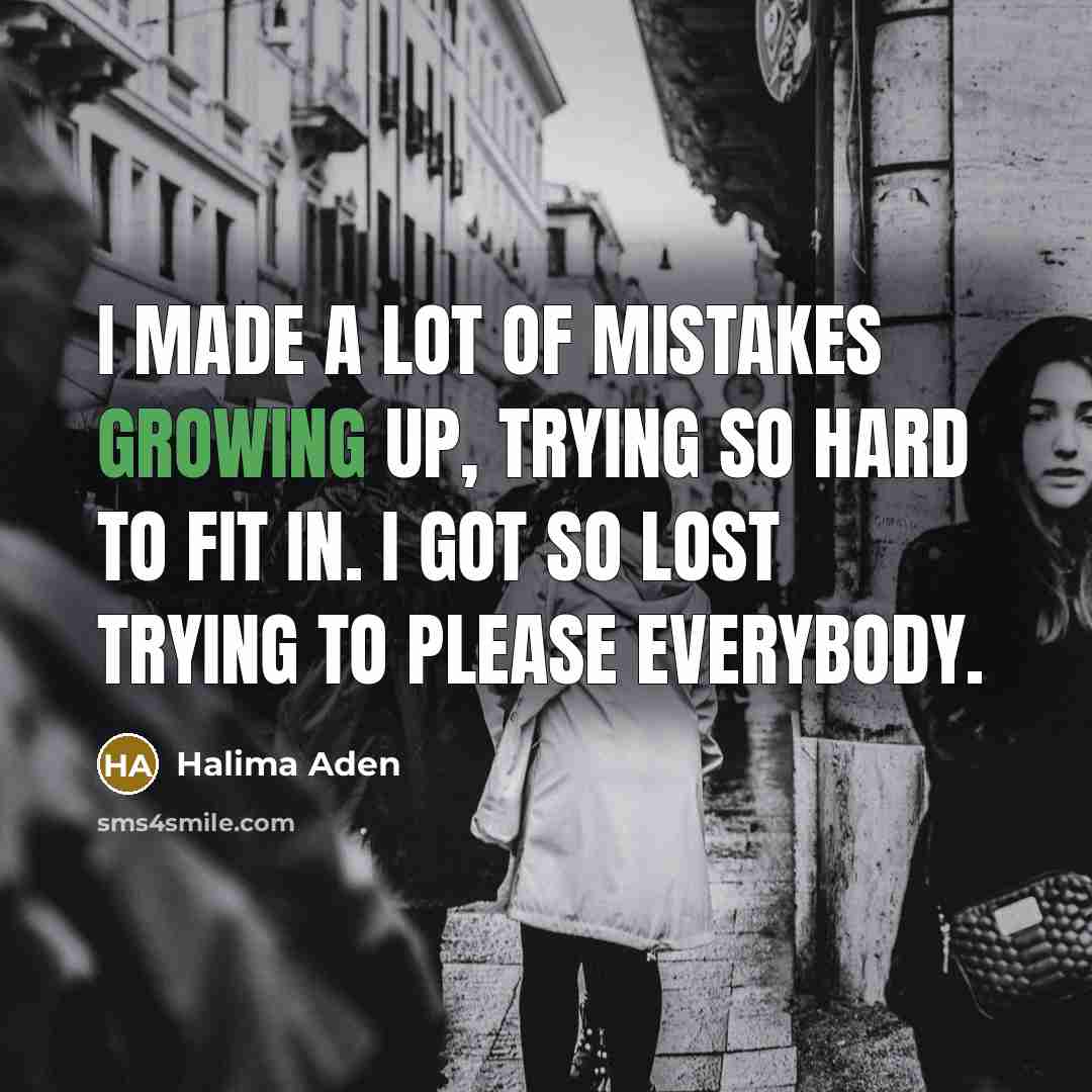 “I made a lot of mistakes growing up, trying so…” quote by Halima Aden