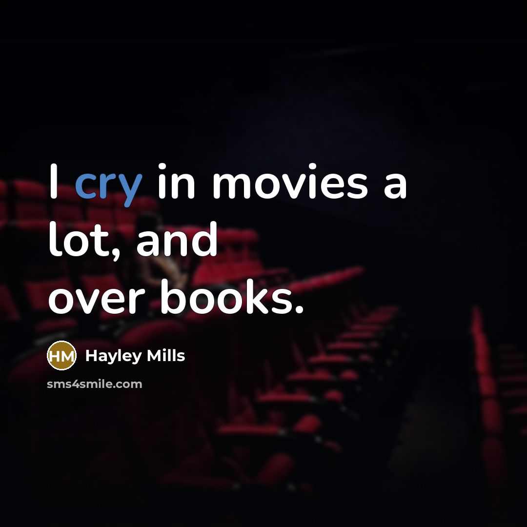 “I cry in movies a lot, and over books.…” quote by Hayley Mills