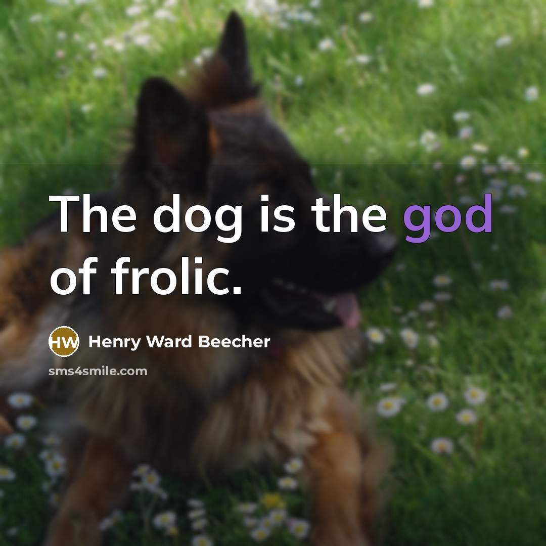“The dog is the god of frolic.…” quote by Henry Ward Beecher