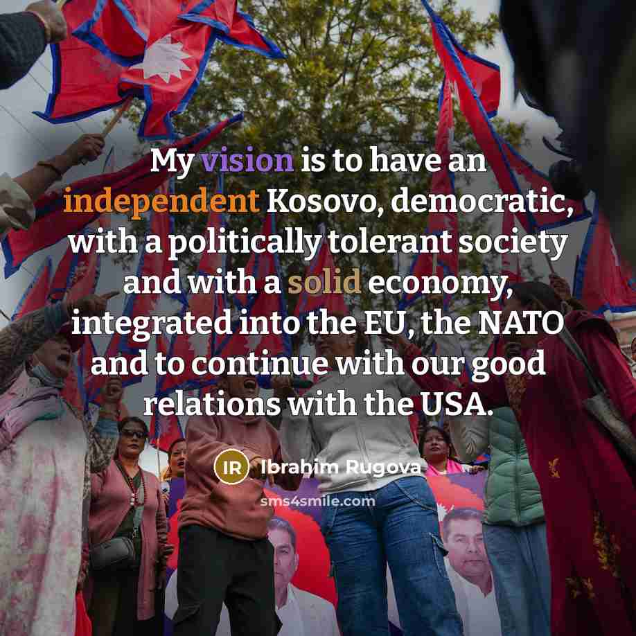 “My vision is to have an independent Kosovo, democratic, with…” quote by Ibrahim Rugova