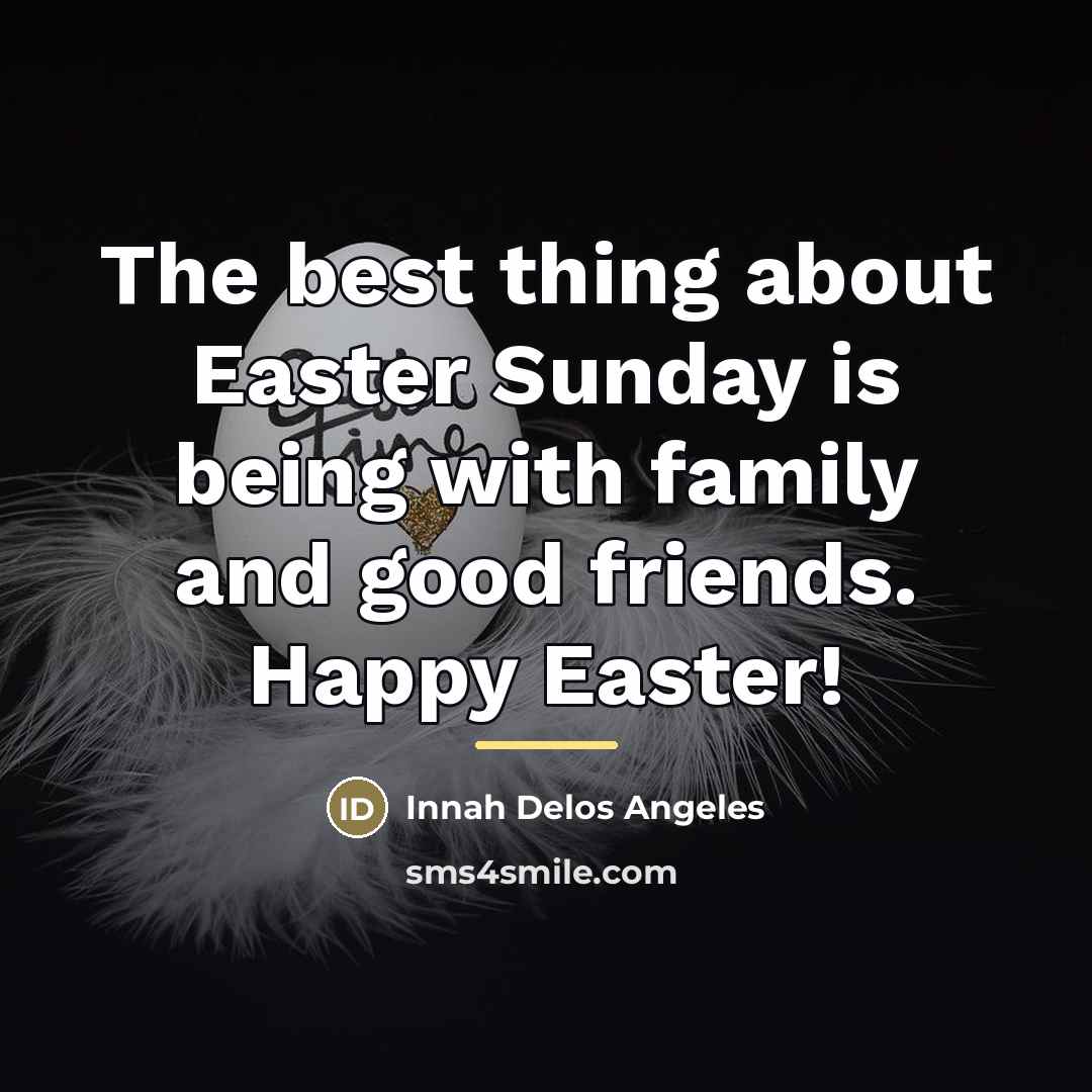 “The best thing about Easter Sunday is being with family…” quote by Innah Delos Angeles