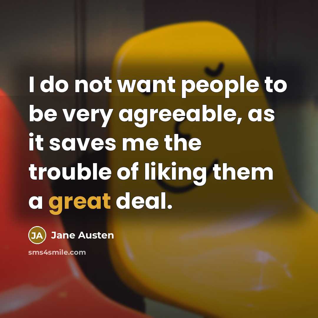 “I do not want people to be very agreeable, as…” quote by Jane Austen
