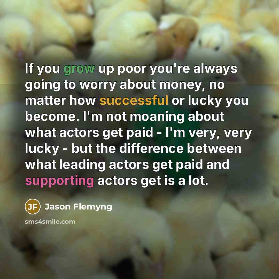 “If you grow up poor you're always going to worry…” quote by Jason Flemyng