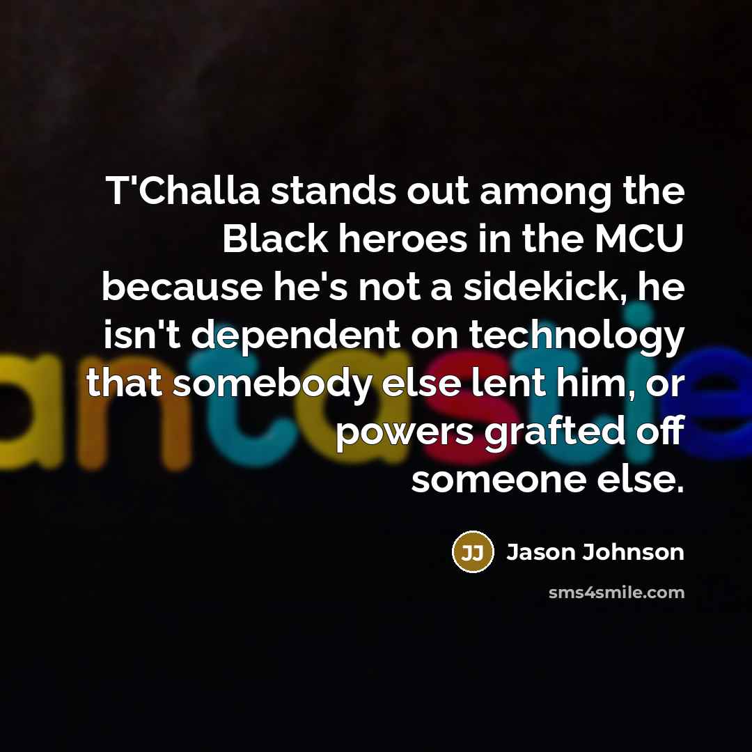 “T'Challa stands out among the Black heroes in the MCU…” quote by Jason Johnson