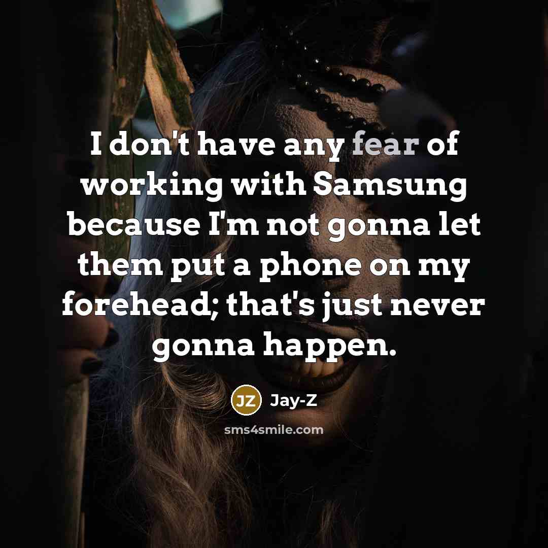 “I don't have any fear of working with Samsung because…” quote by Jay-Z