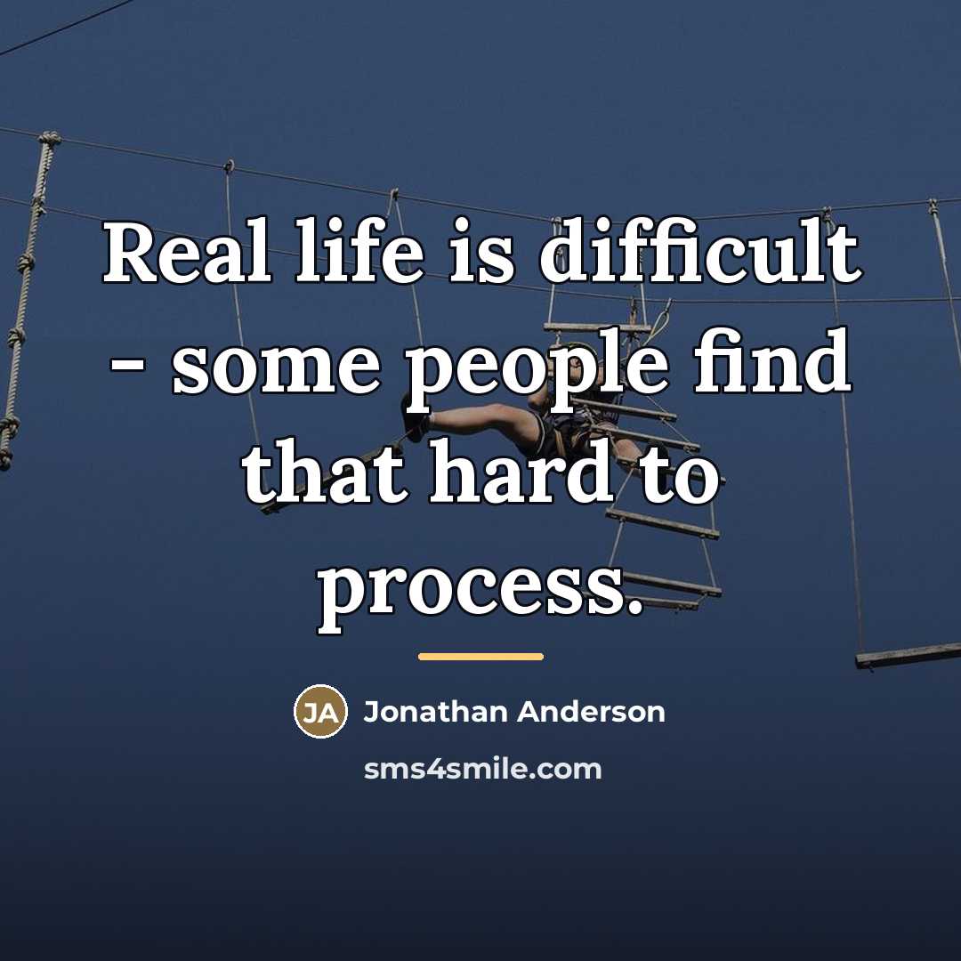 “Real life is difficult - some people find that hard…” quote by Jonathan Anderson