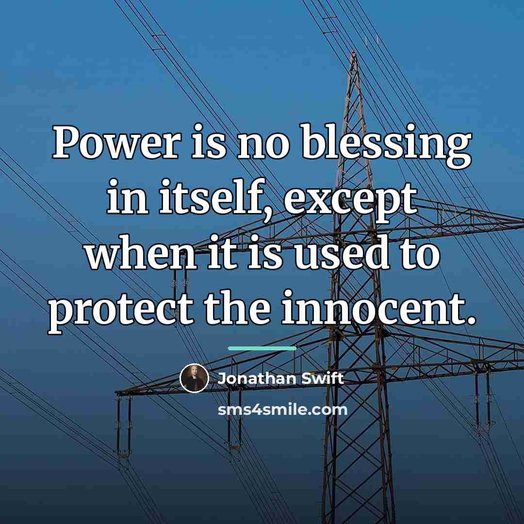 “Power is no blessing in itself, except when it is…” quote by Jonathan Swift