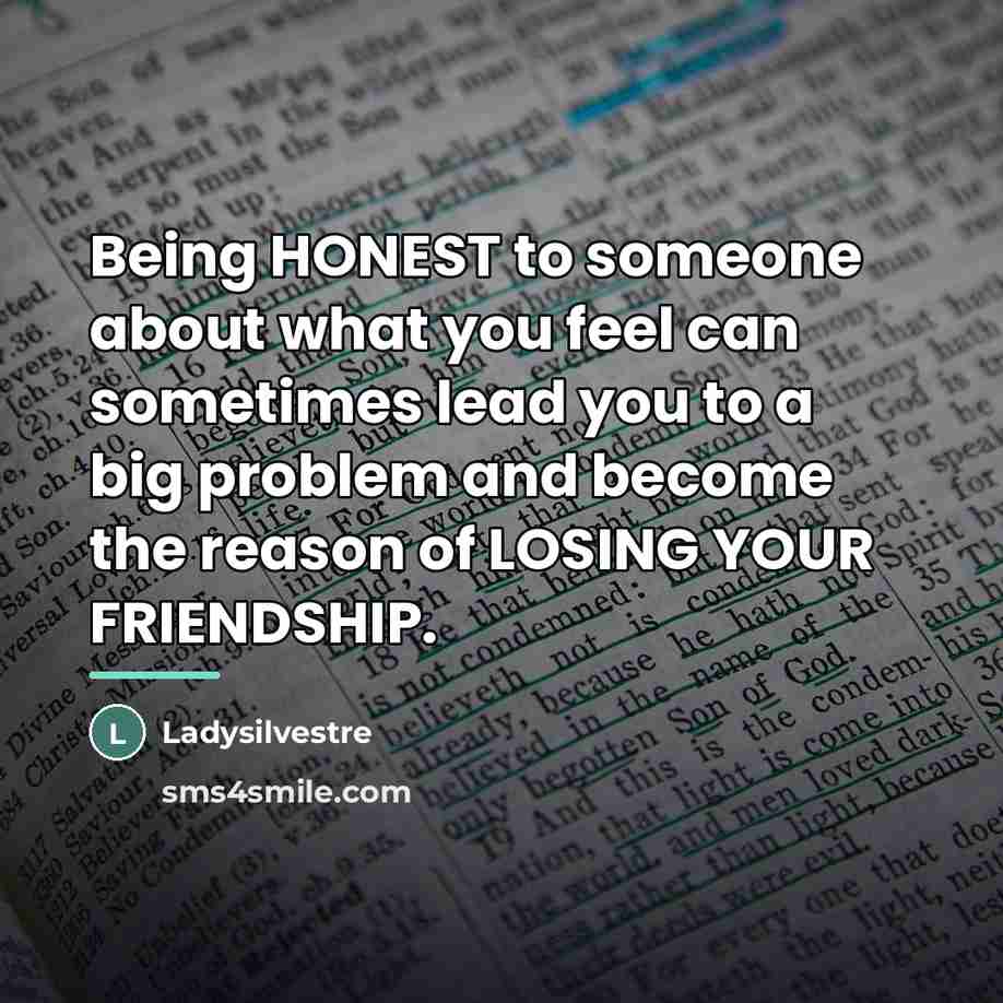 “Being HONEST to someone about what you feel can sometimes…” quote by Ladysilvestre