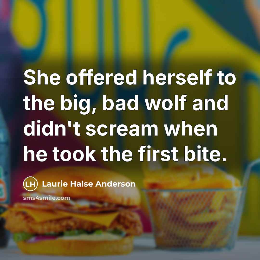 “She offered herself to the big, bad wolf and didn't…” quote by Laurie Halse Anderson