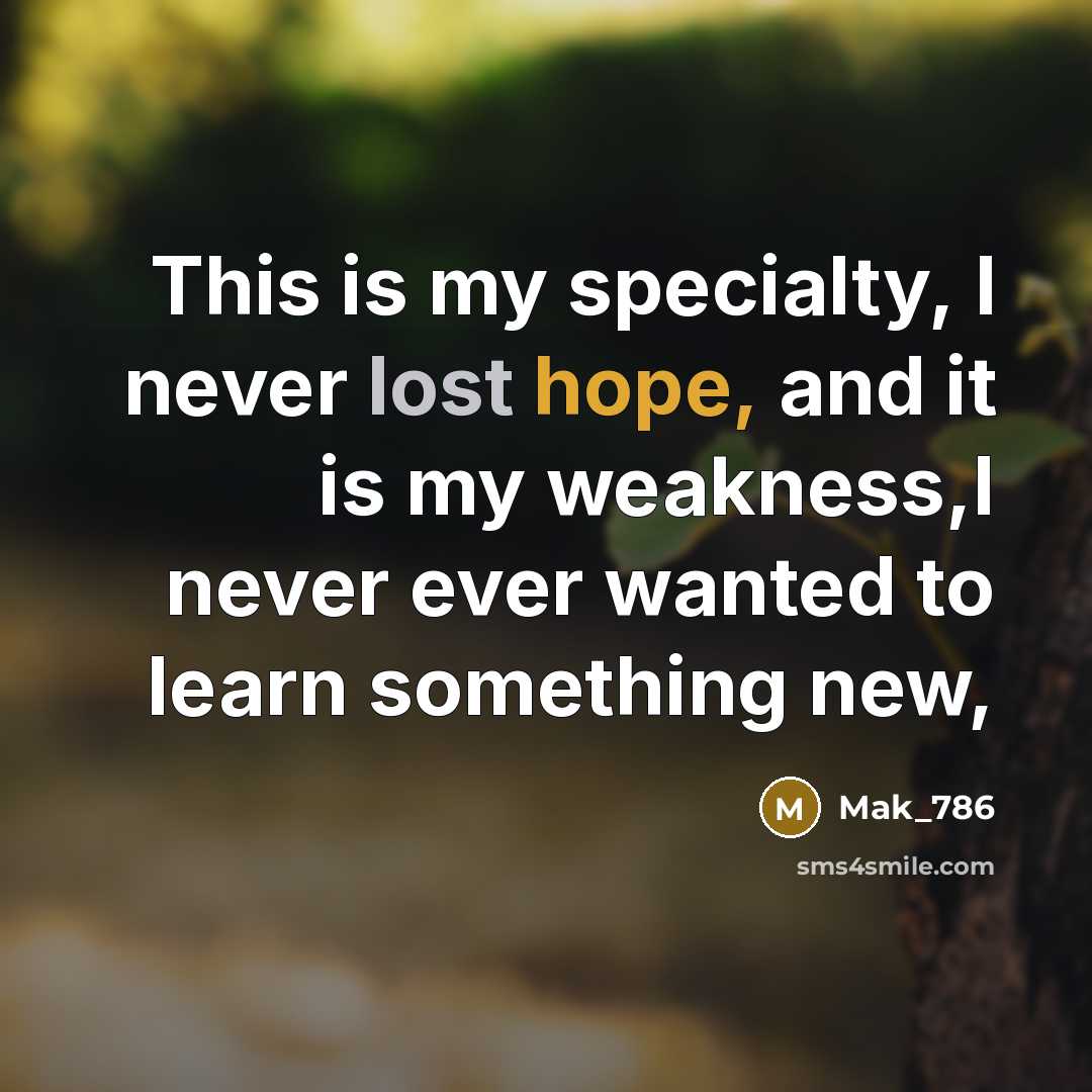 “This is my specialty, I never lost hope, and it…” quote by Mak_786