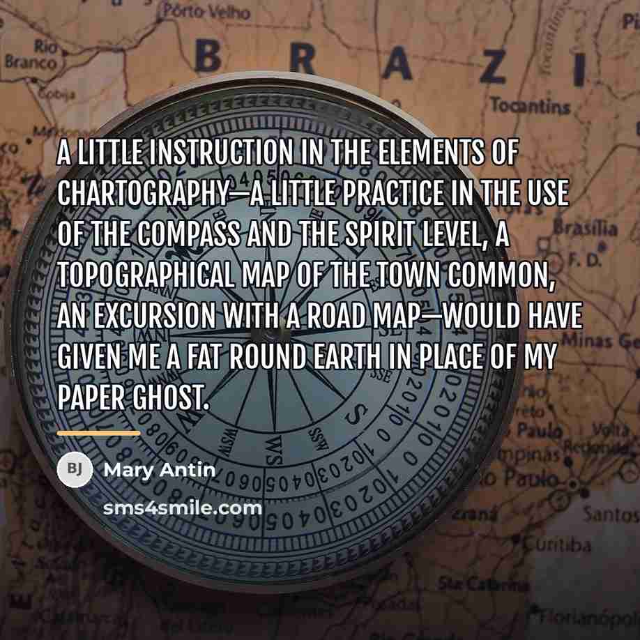 “A little instruction in the elements of chartography—a little practice…” quote by Mary Antin